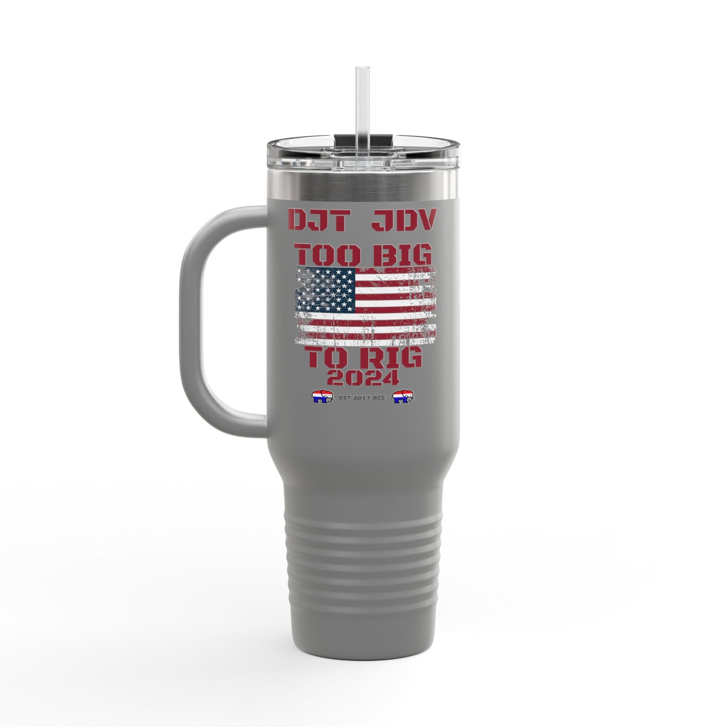 "Too Big To Rig" Political Republican 40oz Tumbler