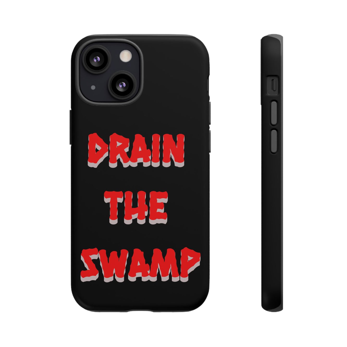 Drain the Swamp Tough Phone Case - Bold Statement Accessory