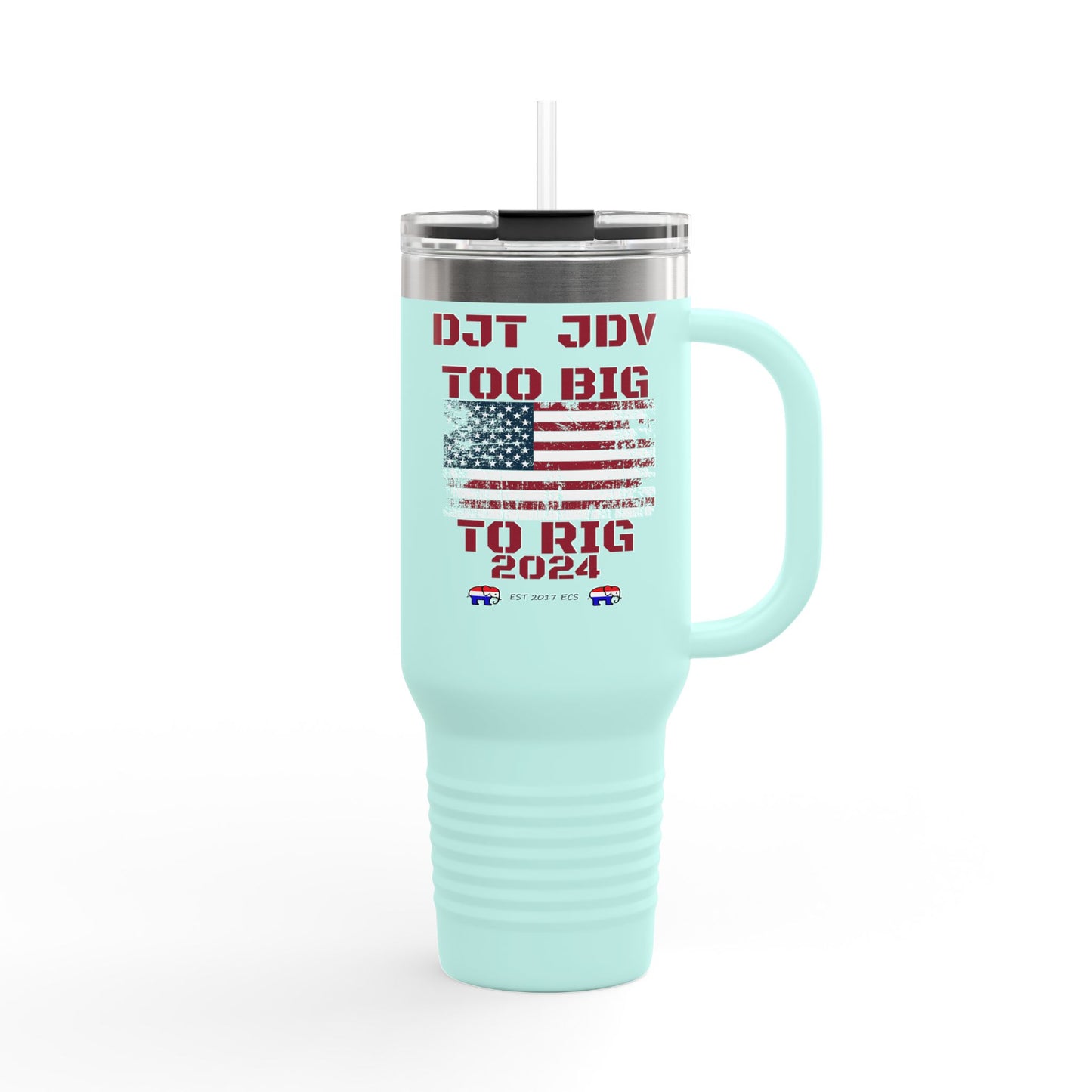 "Too Big To Rig" Political Republican 40oz Tumbler