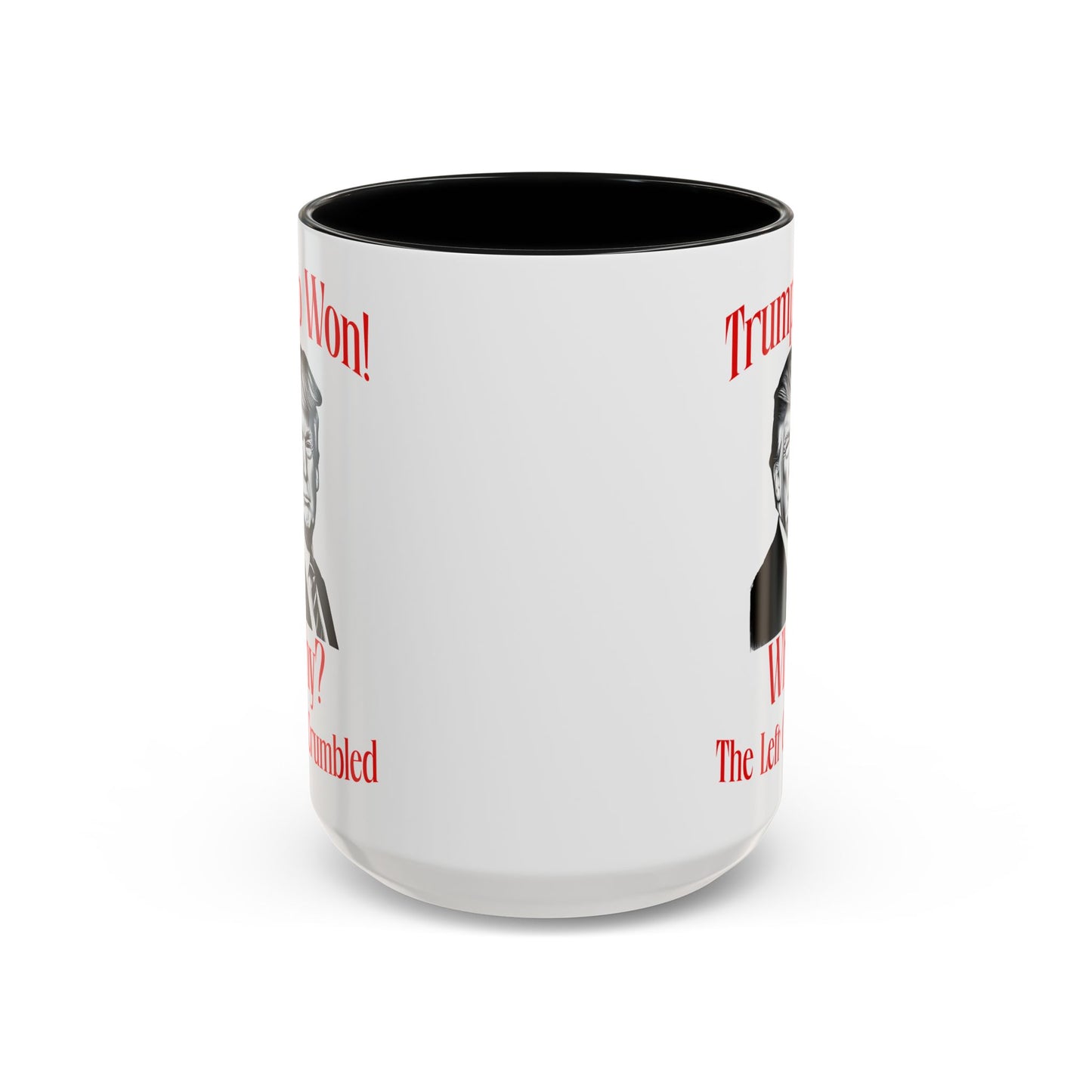 Political Accent Coffee Mug - "Trump Won! Why? The Left Crumbled"