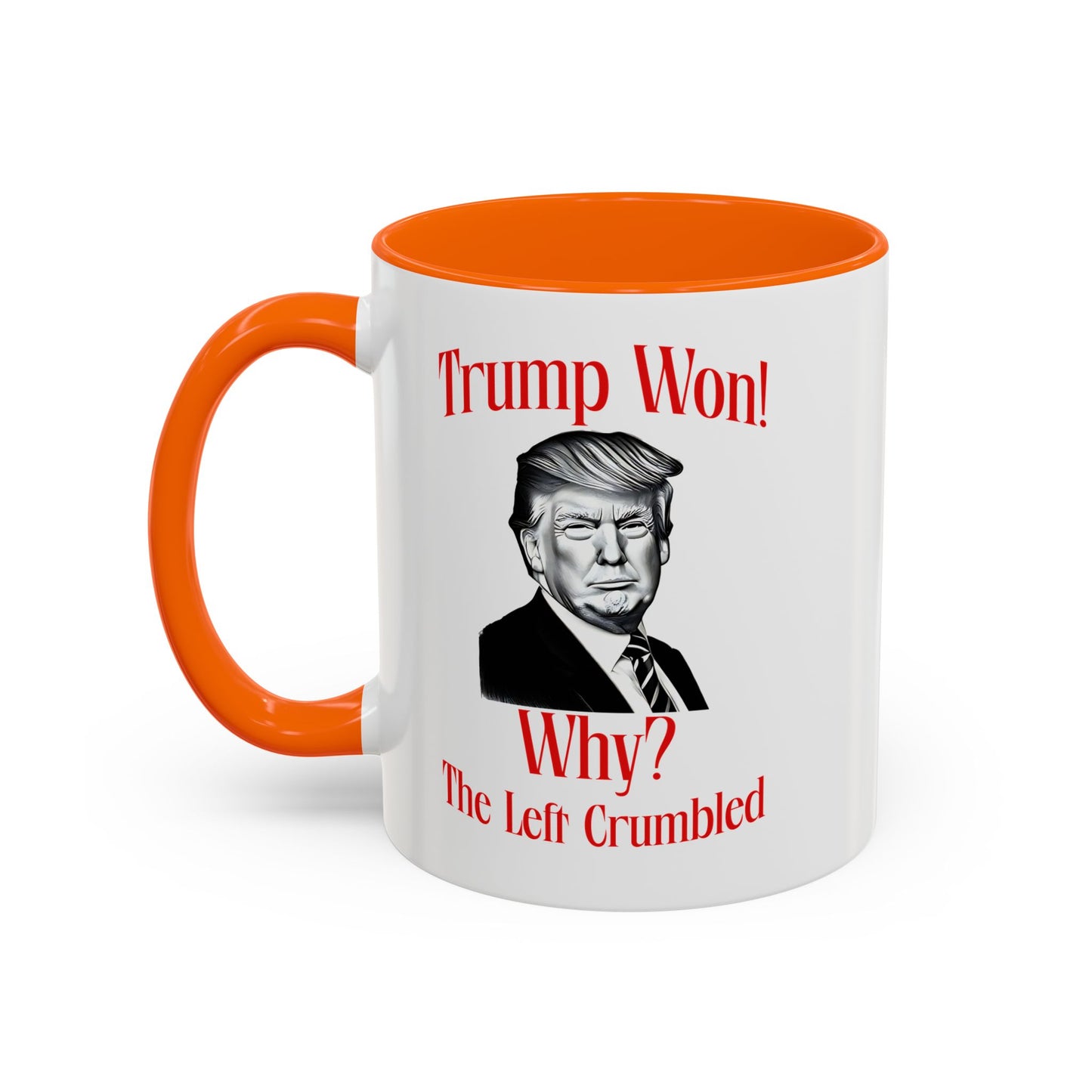 Political Accent Coffee Mug - "Trump Won! Why? The Left Crumbled"