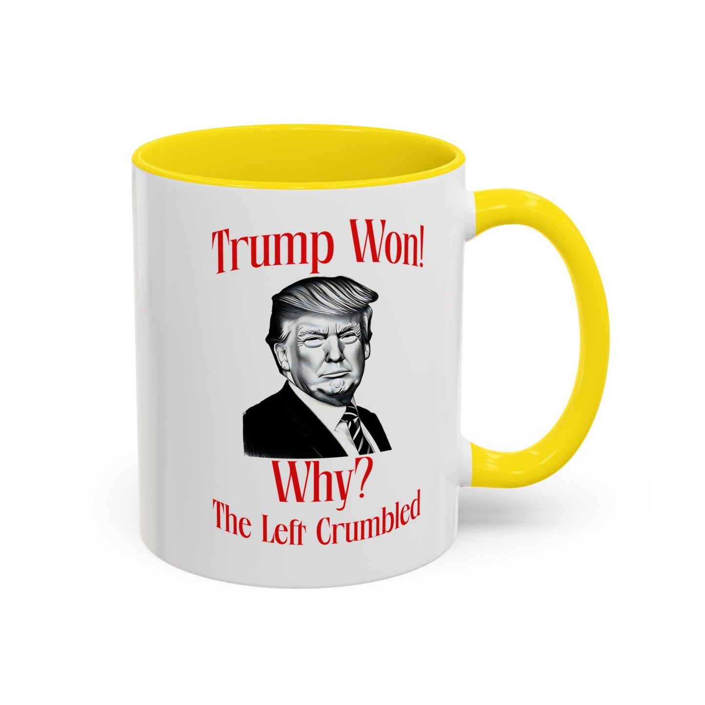 Political Accent Coffee Mug - "Trump Won! Why? The Left Crumbled"