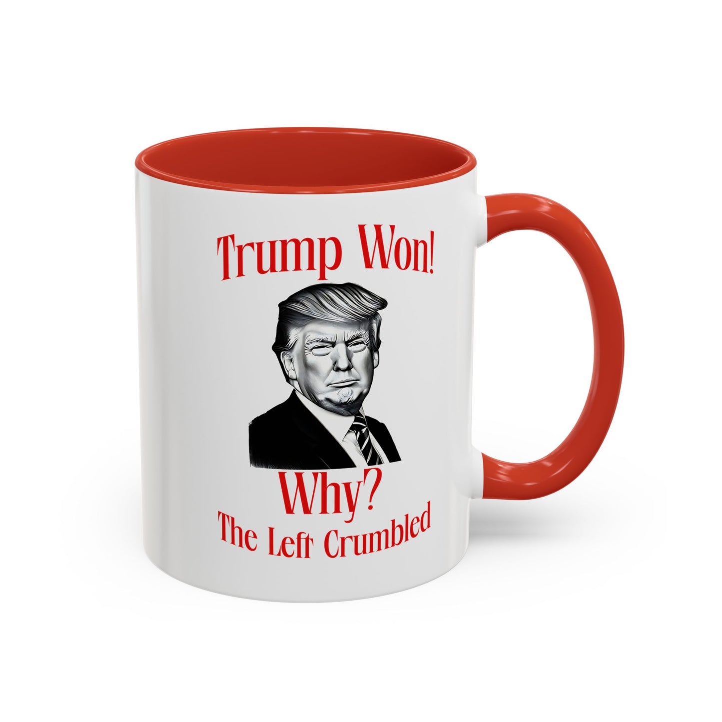 Political Accent Coffee Mug - "Trump Won! Why? The Left Crumbled"