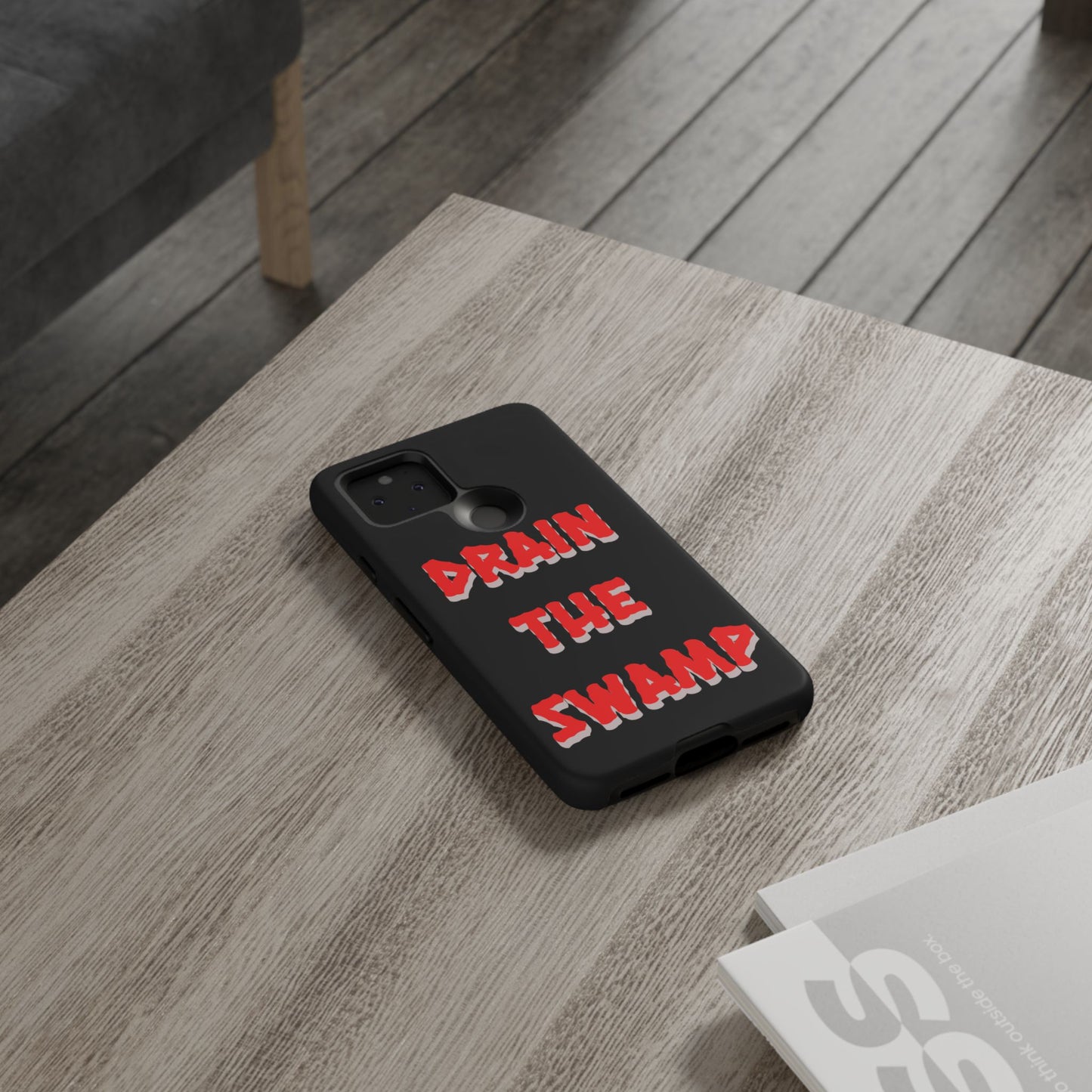 Drain the Swamp Tough Phone Case - Bold Statement Accessory