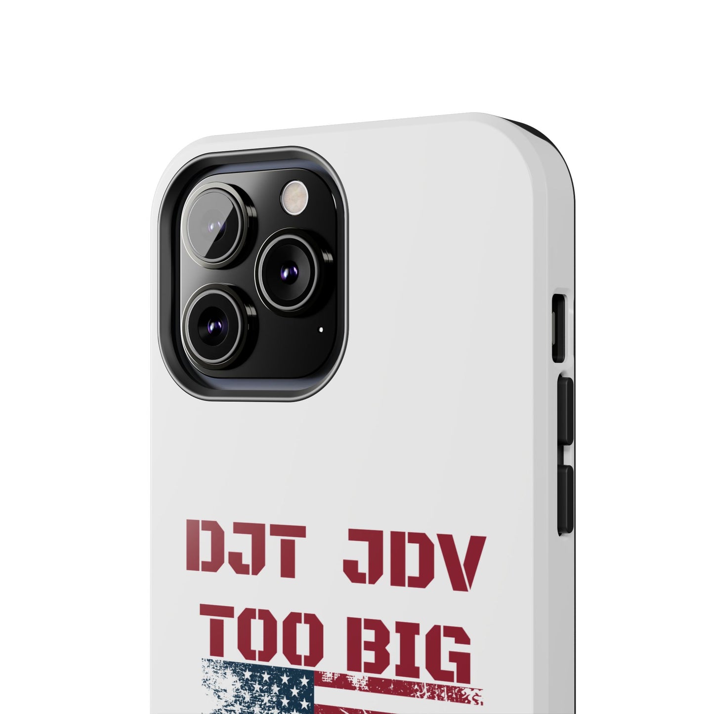 Patriotic Tough Phone Case - DJT JDV Too Big to Rig 2024