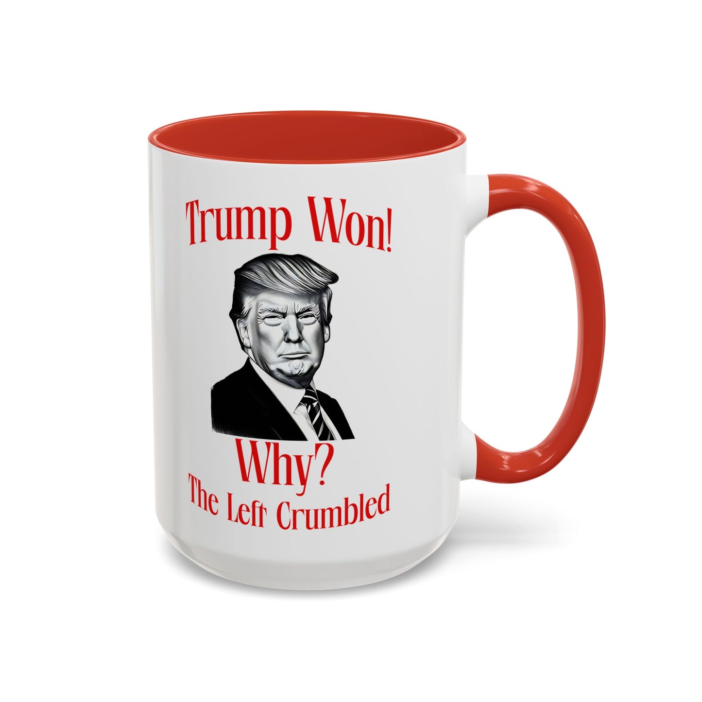 Political Accent Coffee Mug - "Trump Won! Why? The Left Crumbled"