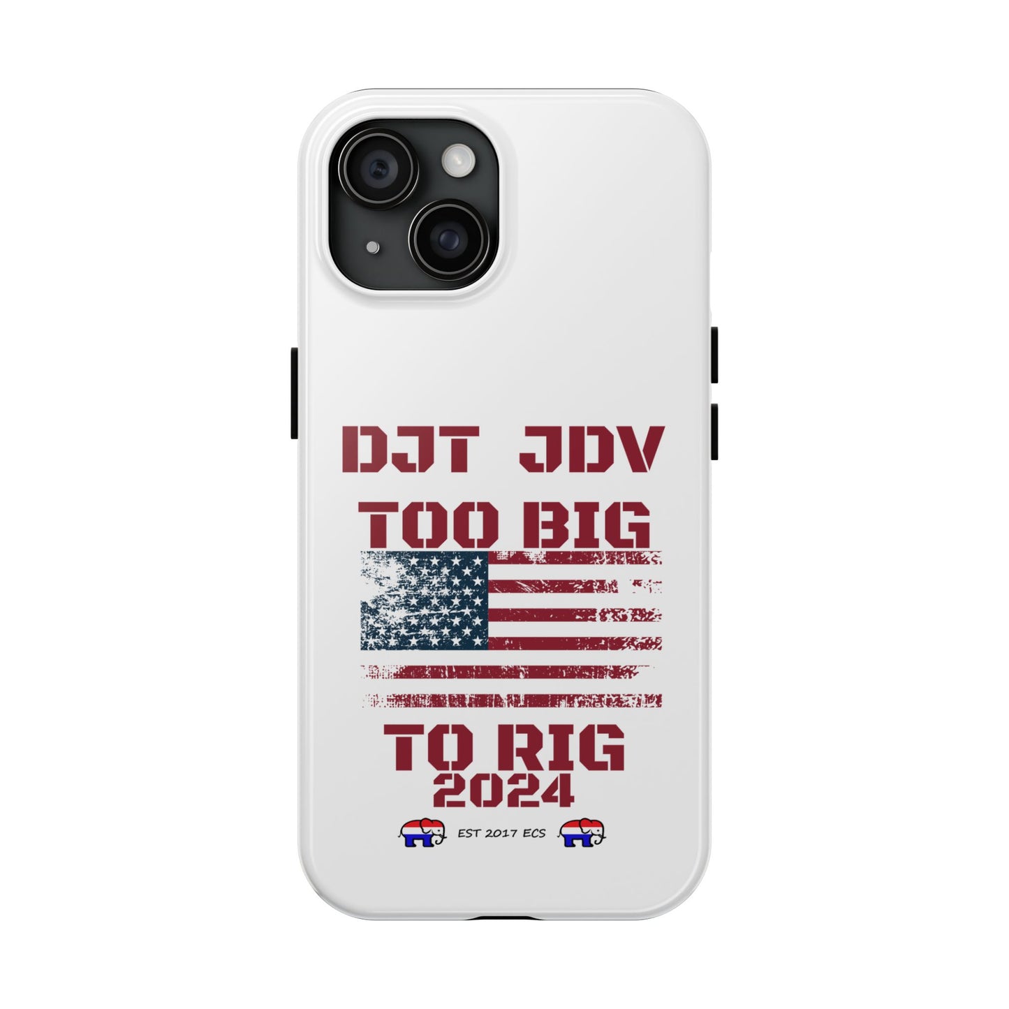 Patriotic Tough Phone Case - DJT JDV Too Big to Rig 2024