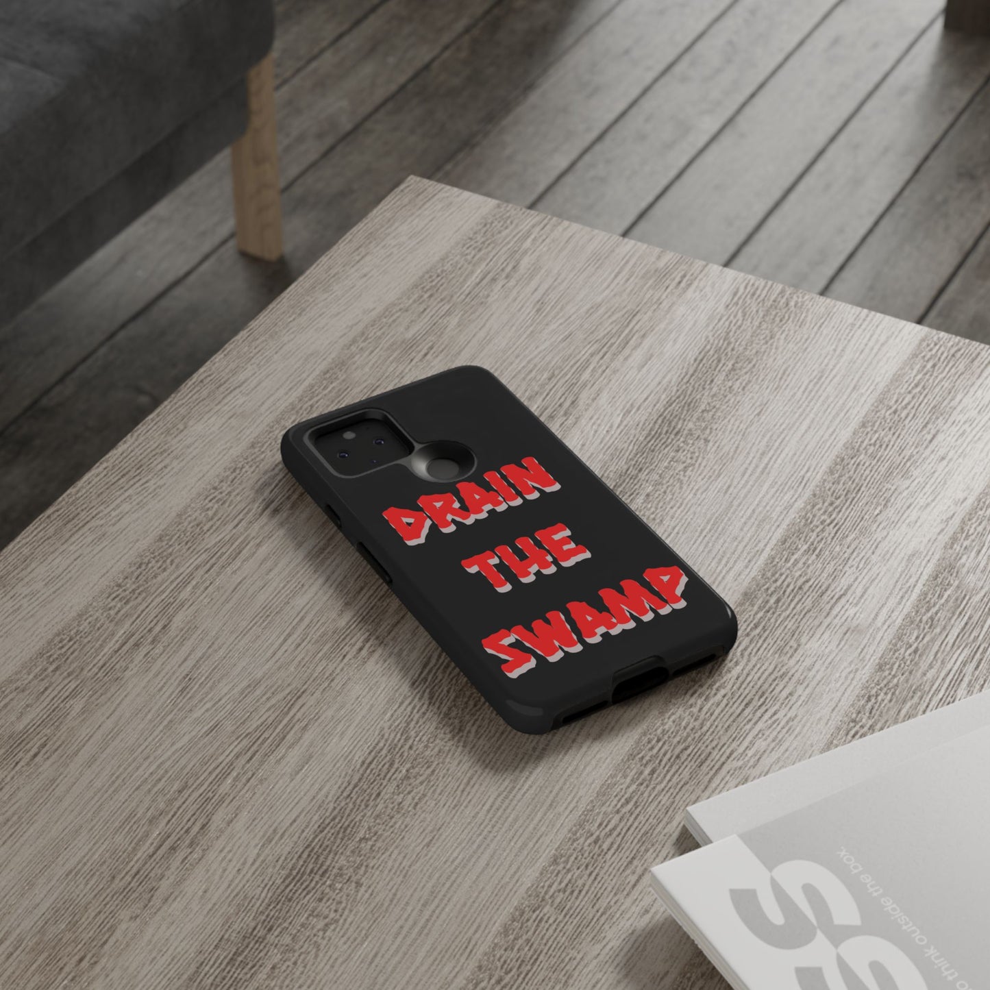 Drain the Swamp Tough Phone Case - Bold Statement Accessory