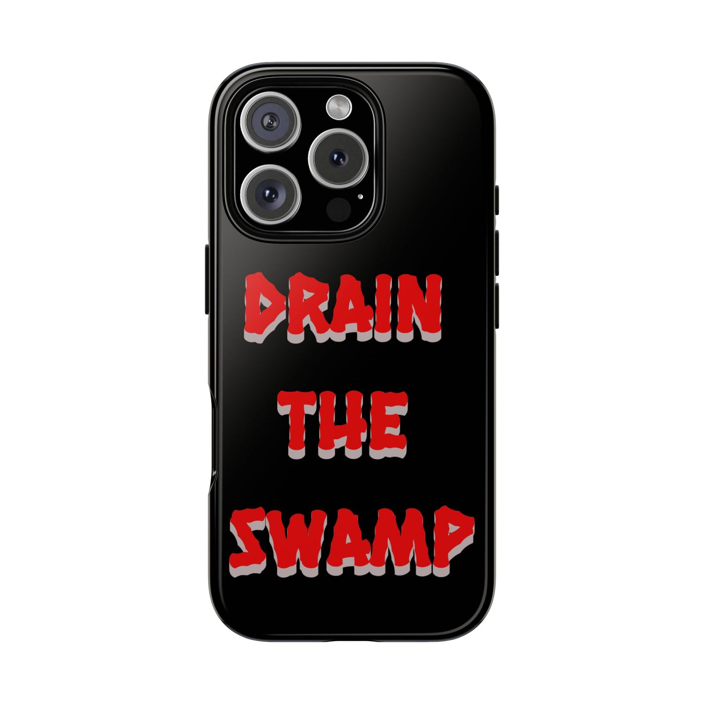 Drain the Swamp Tough Phone Case - Bold Statement Accessory