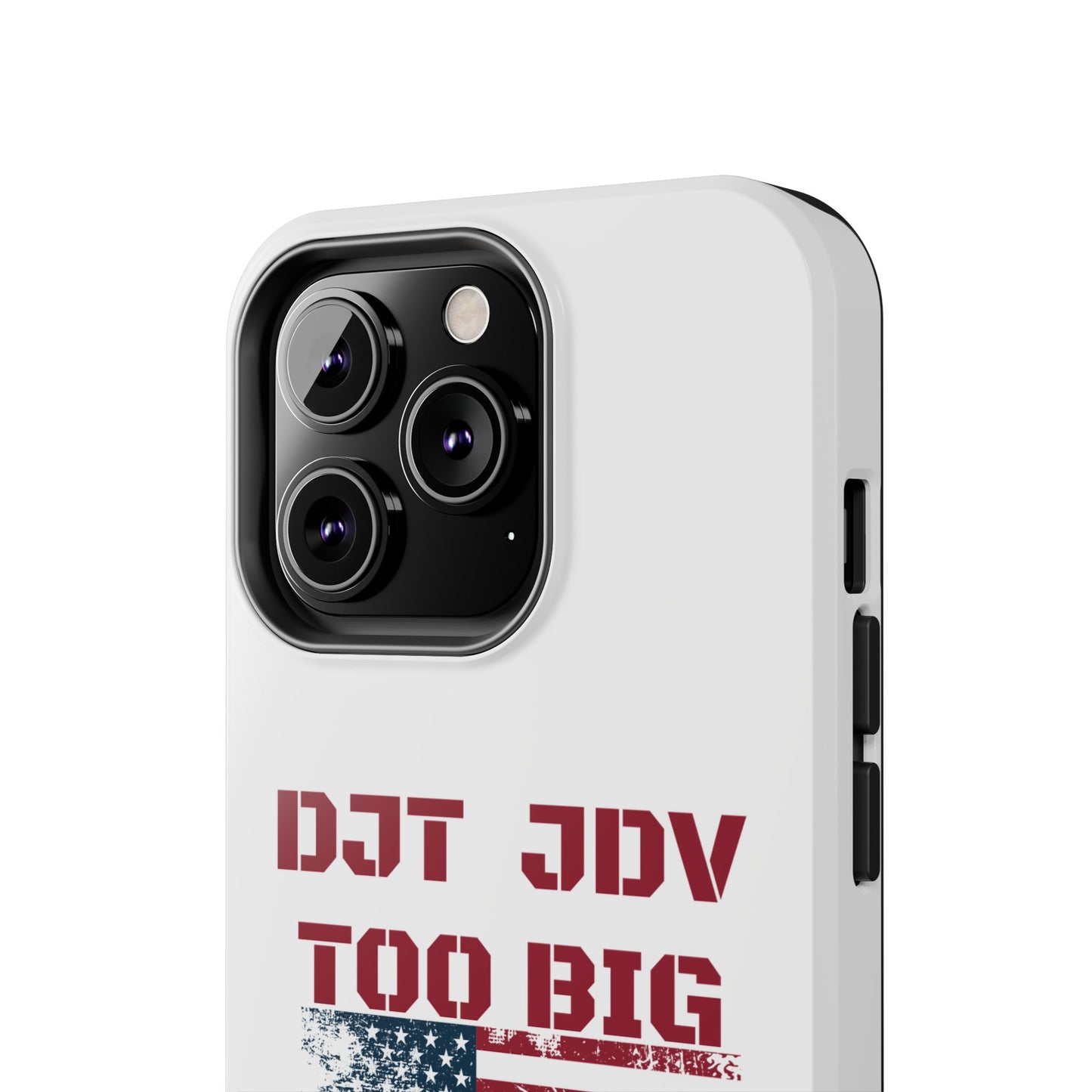 Patriotic Tough Phone Case - DJT JDV Too Big to Rig 2024