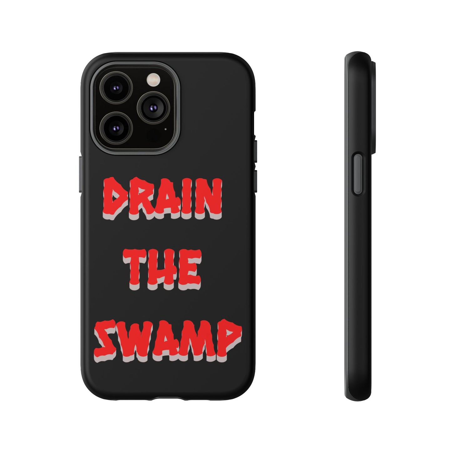 Drain the Swamp Tough Phone Case - Bold Statement Accessory