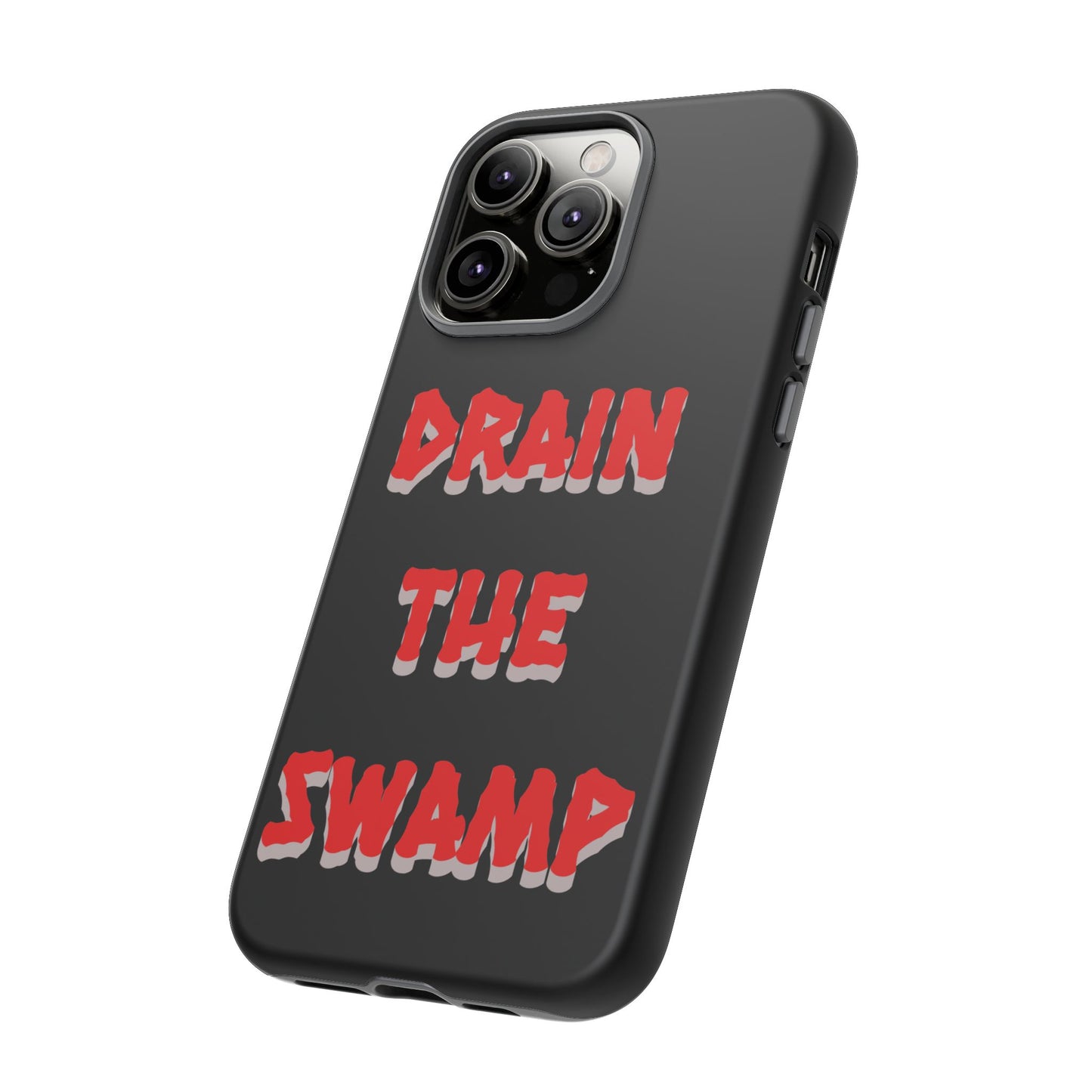 Drain the Swamp Tough Phone Case - Bold Statement Accessory