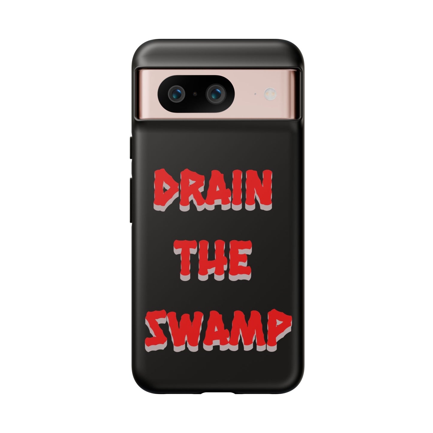 Drain the Swamp Tough Phone Case - Bold Statement Accessory