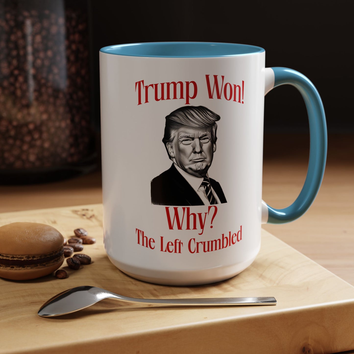 Political Accent Coffee Mug - "Trump Won! Why? The Left Crumbled"