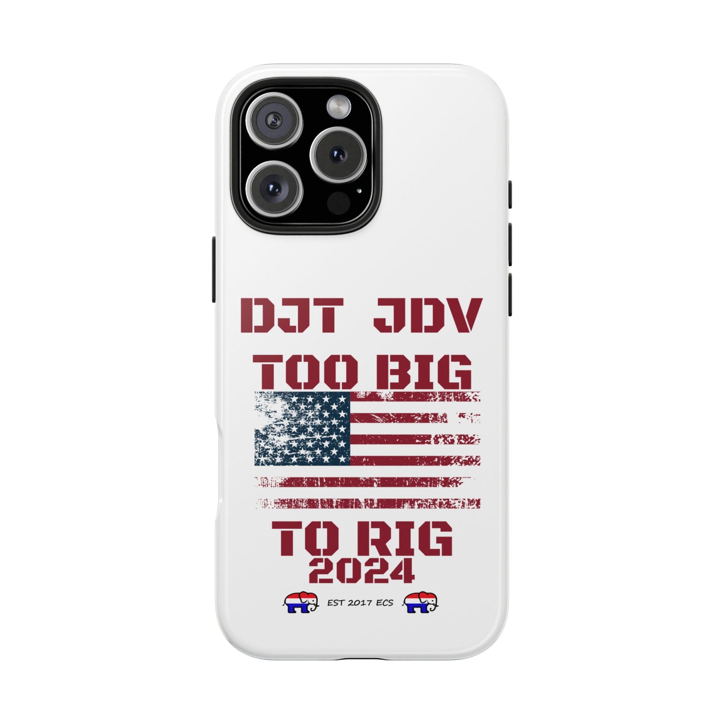 Patriotic Tough Phone Case - DJT JDV Too Big to Rig 2024