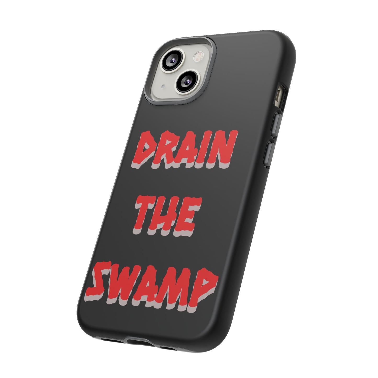 Drain the Swamp Tough Phone Case - Bold Statement Accessory