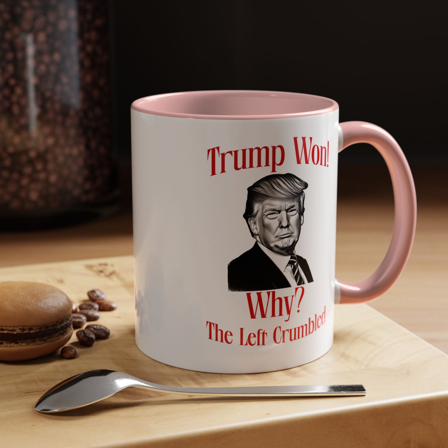 Political Accent Coffee Mug - "Trump Won! Why? The Left Crumbled"