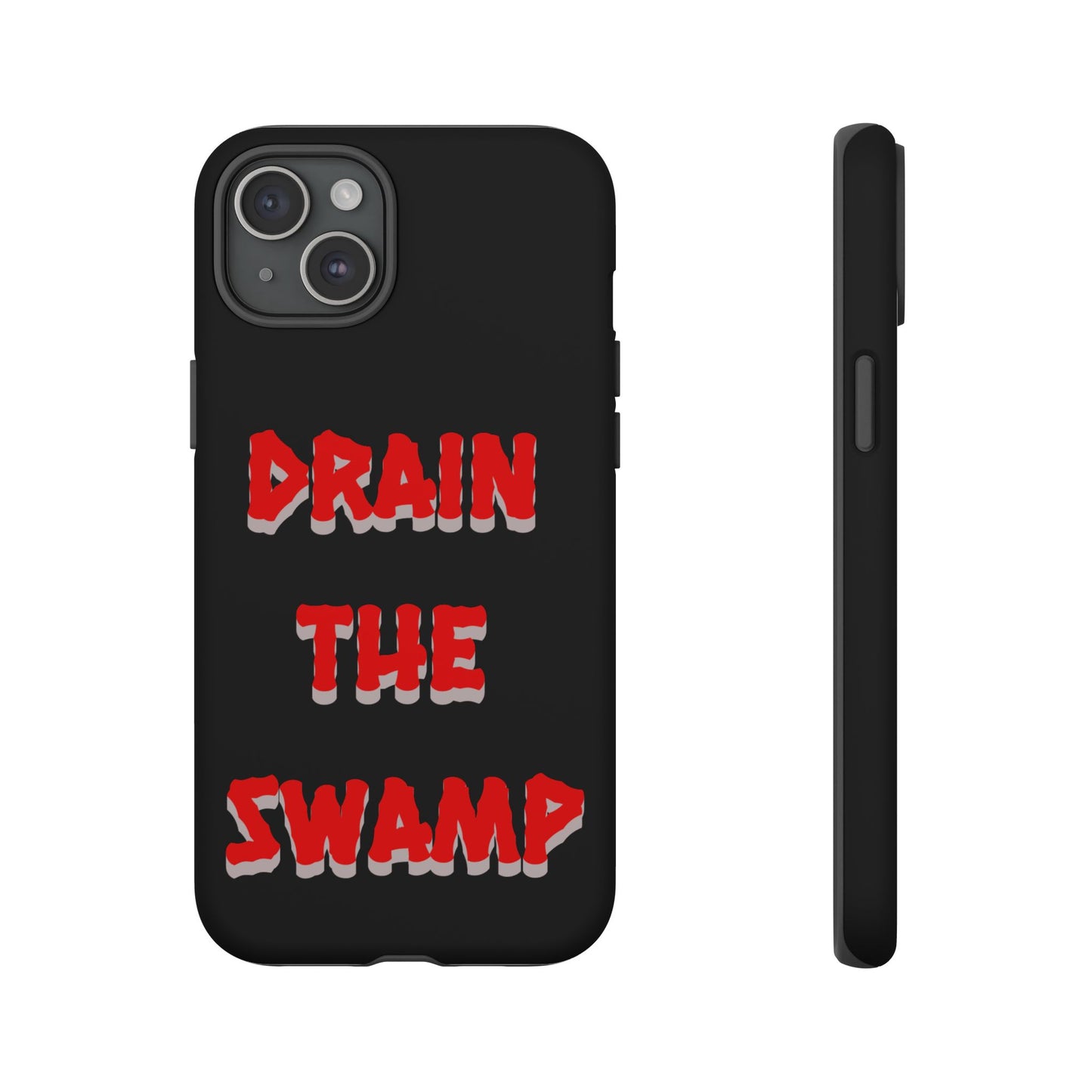 Drain the Swamp Tough Phone Case - Bold Statement Accessory