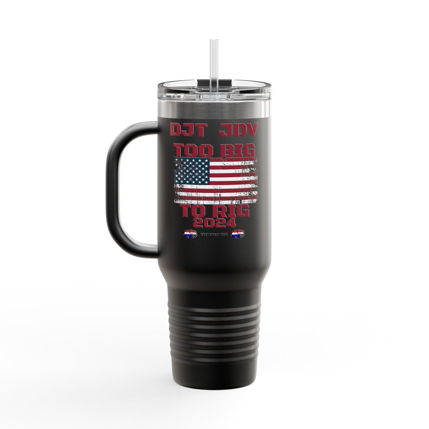 "Too Big To Rig" Political Republican 40oz Tumbler