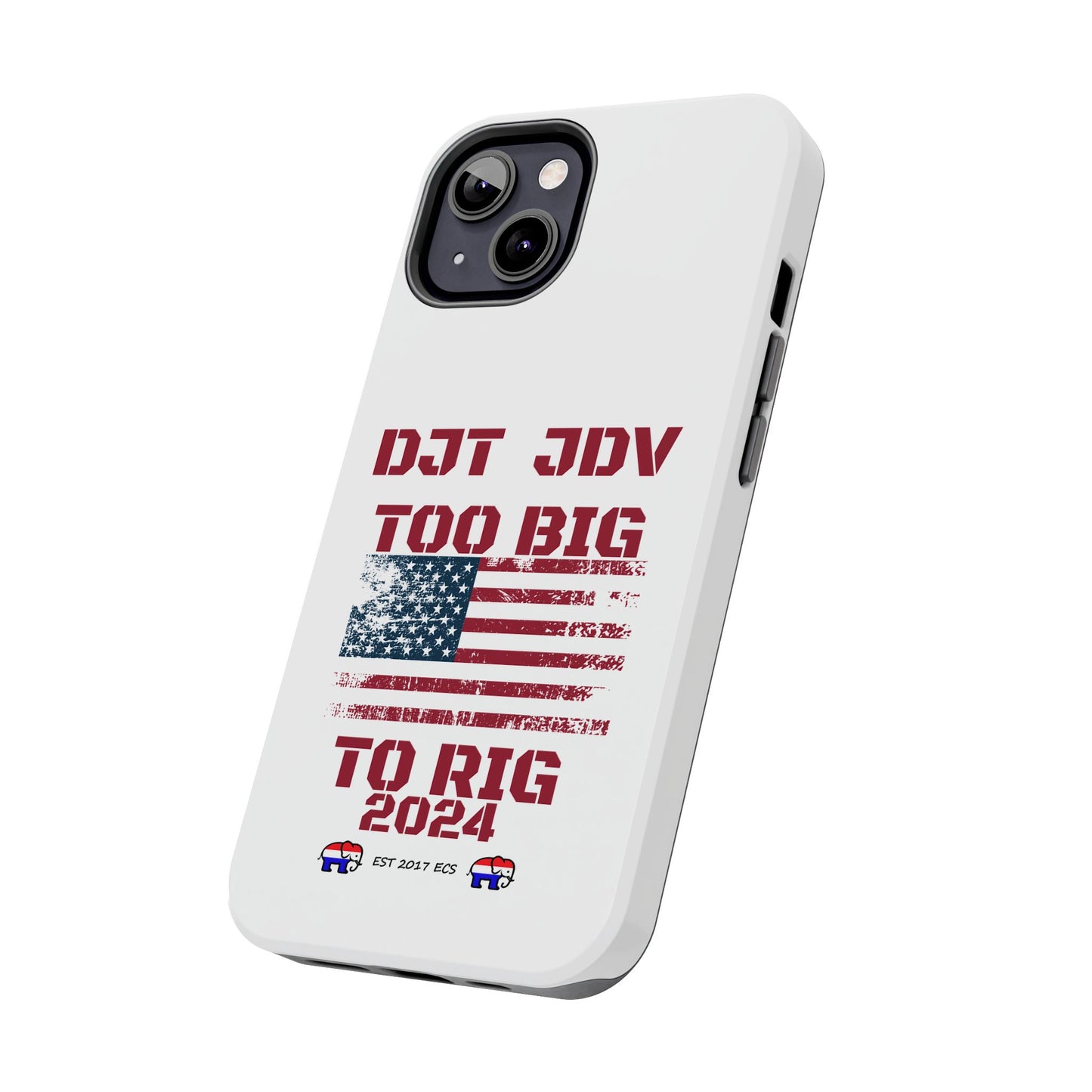 Patriotic Tough Phone Case - DJT JDV Too Big to Rig 2024