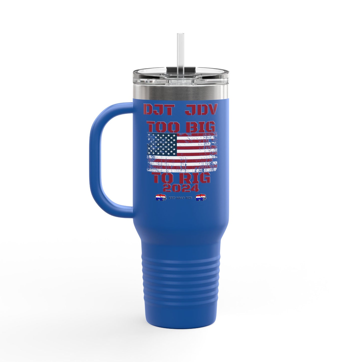 "Too Big To Rig" Political Republican 40oz Tumbler