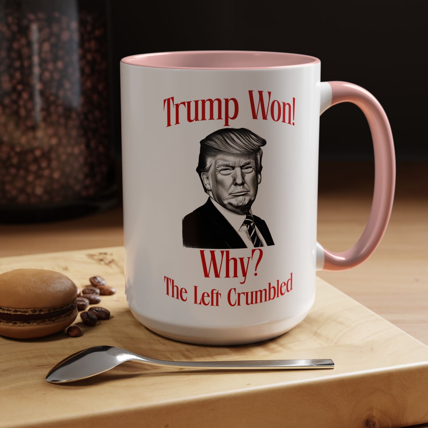 Political Accent Coffee Mug - "Trump Won! Why? The Left Crumbled"