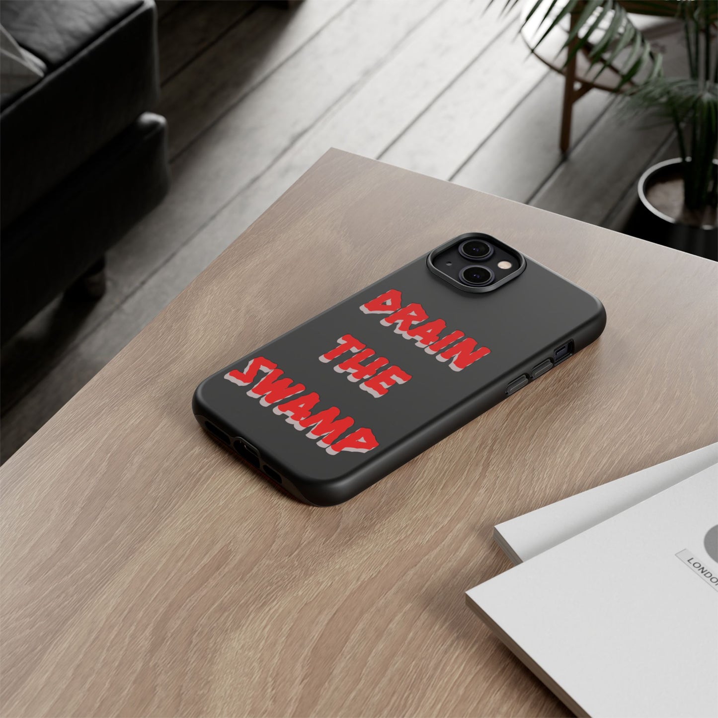 Drain the Swamp Tough Phone Case - Bold Statement Accessory