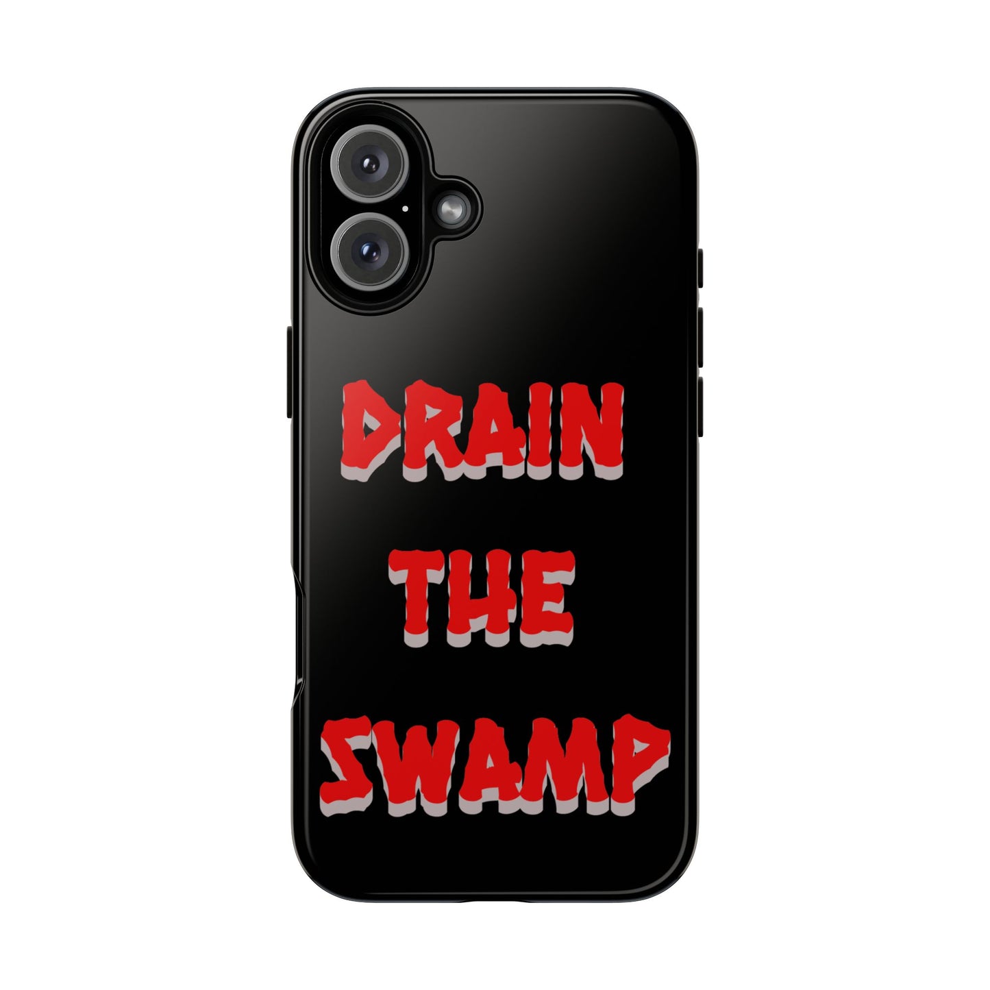 Drain the Swamp Tough Phone Case - Bold Statement Accessory