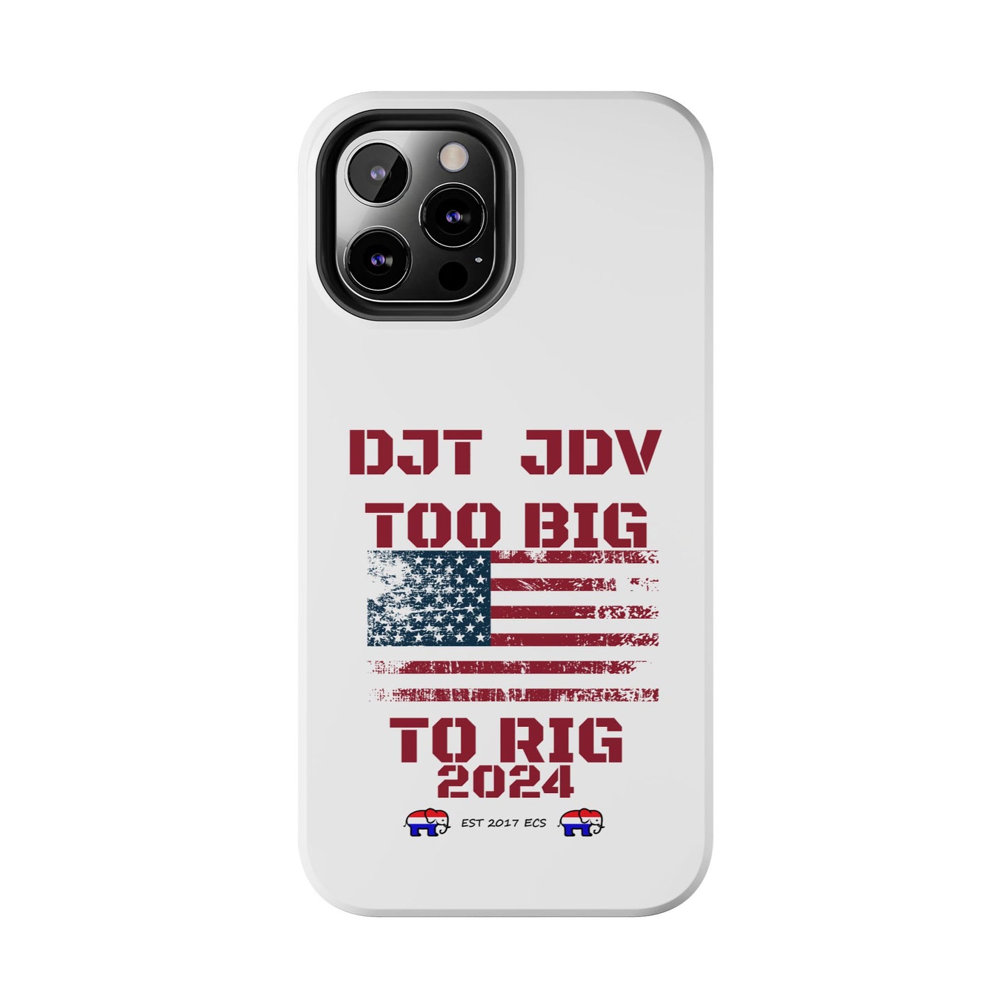 Patriotic Tough Phone Case - DJT JDV Too Big to Rig 2024