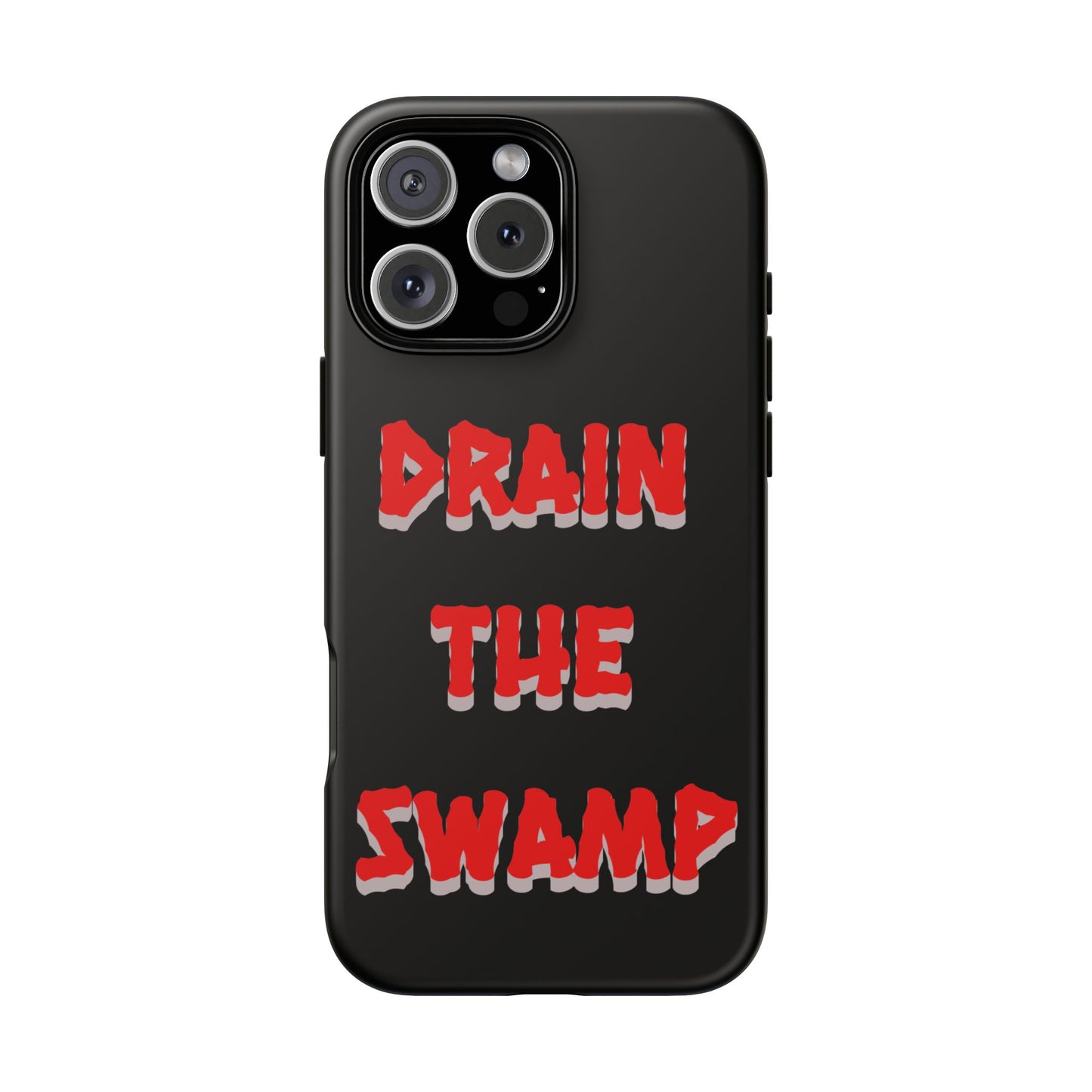 Drain the Swamp Tough Phone Case - Bold Statement Accessory