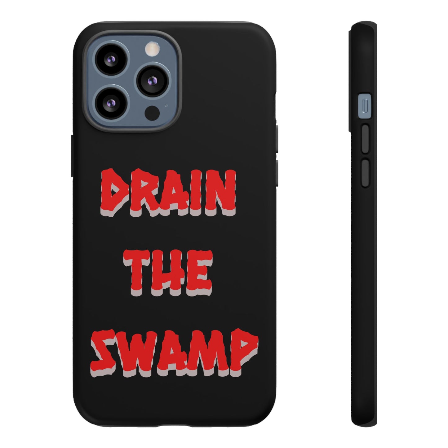 Drain the Swamp Tough Phone Case - Bold Statement Accessory